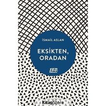 Eksikten, Oradan - İsmail Aslan