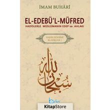 El-Edebü’l-Müfred - Hadis Dünyası Klasikleri 1 - Salahüddin ibn’i Mübarek el-Buhari