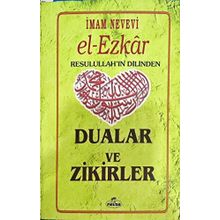 El Ezkar Resulullah’ın Dilinden Dualar ve Zikirler - Ebu Zekeriyya Muhyiddin Bin Şeref En-Nevevi Ed-Dimeşki
