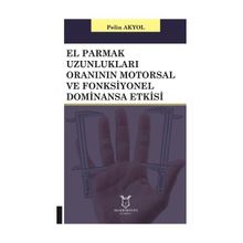 El Parmak Uzunlukları Oranının Motorsal ve Fonksiyonel Dominansa Etkisi Pelin Akyol