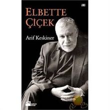 ELBETTE ÇİÇEK - ARIF KESKINER