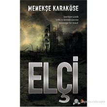 ELÇI ISSIZLIĞIN IÇINDE IYILIK VE KÖTÜLÜK ÜZERINE ESRARENGIZ BIR MASAL - MENEKŞE KARAKÖSE