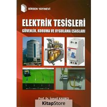 Elektrik Tesisleri Güvenlik, Koruma ve Uygulama Esasları - Prof.Dr. İsmail Kaşıkçı