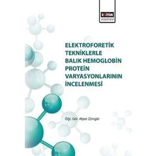 Elektroforetik Tekniklere Balık Hemoglobin Protein Varyasyonlarının İncelenmesi - Kolektif
