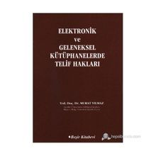 ELEKTRONIK VE GELENEKSEL KÜTÜPHANELERDE TELIF HAKLARI - MURAT YILMAZ