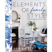 Elements of Family Style Elegant Spaces for Everyday Life