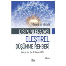 Eleştirel Düşünme Rehberi Eleştirel Düşünme ve Disiplinlerarası - Gearld M. Nosich