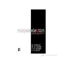 ELEŞTİRİ ANLAMI VE İŞLEVİ - THOMAS STEARNS ELIOT;THOMAS ERNEST HULME;WALTER HORATIO PATER;MATTHEW ARNOLD
