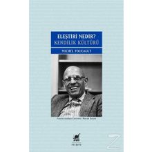Eleştiri Nedir? Kendilik Kültürü - Michel Foucault