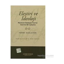 Eleştiri ve İdeoloji Markist Edebiyat Teorisi Üzerine Bir Çalışma - Terry Eagleton