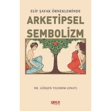 Elif Şafak Örnekleminde Arketipsel Sembolizm - Gökşen Yıldırım
