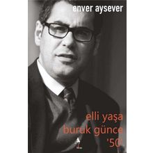 Elli Yaşa Buruk Günce 50 Enver Aysever