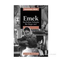 EMEK: KAYBOLMA YOLUNDA BIR DEĞER MI? - DOMINIQUE MEDA