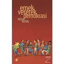 Emek Vererek Demokrasi - Gülay Kutal