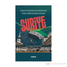 EMEVI HANEDANLIĞINDAN ESED DIKTATÖRLÜĞÜNE SURIYE - M. YAŞAR SOYALAN