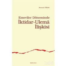 EMEVILER DÖNEMİNDE İKTİDAR- ULEMA İLİŞKİSİ - MUSTAFA ÖZKAN