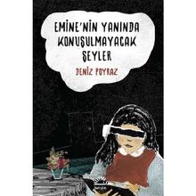 Emine’nin Yanında Konuşulmayacak Şeyler - Deniz Poyraz