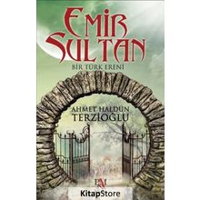 Emir Sultan - Ahmet Haldun Terzioğlu