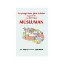 Emperyalizm, Şirk, Adalet Üçgeninde Üç Boyutlu Müslüman - Abdurrahman Tomakin