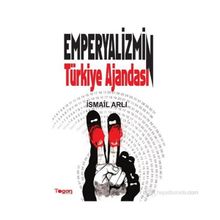 EMPERYALIZMIN TÜRKIYE AJANDASI - İSMAIL ARLI