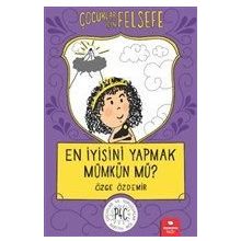 En İyisini Yapmak Mümkün mü? Çocuklar İçin Felsefe - Özge Özdemir