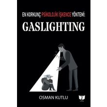 En Korkunç Psikolojik İşkence Yöntemi Gaslighting Ateş Yayınları