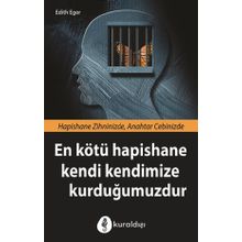 En Kötü Hapishane Kendi Kendimize Kurduğumuzdur - Edith Eger