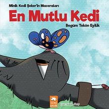 En Mutlu Kedi - Minik Kedi Şeker'in Maceraları - Eksik Parça Yayınları