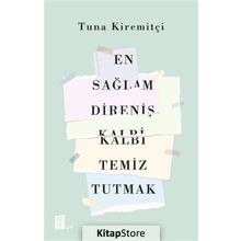 En Sağlam Direniş Kalbi Temiz Tutmak - Tuna Kiremitçi