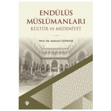 Endülüs Müslümanları Kültür ve Medeniyet - Türkiye Diyanet Vakfı Yayınları