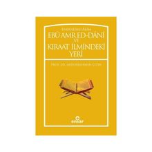 Endülüslü Alim Ebu Amr Ed-Dani ve Kıraat İlmindeki Yeri - Abdurrahman Çetin