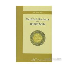 ENDÜLÜSLÜ İBN BATTAL VE BUHÂRÎ ŞERHİ - SALIH ÖZER