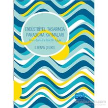 Endüstriyel Tasarımda Paradigma Kaymaları - S. Benan Çelikel