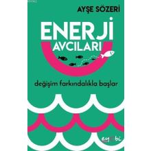 Enerji Avcıları - Ayşe Sözeri