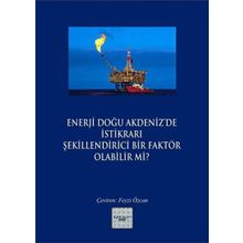 Enerji Doğu Akdeniz’de İstikrarı Şekillendirici Bir Faktör Olabilir mi? - Kollektif
