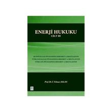 ENERJI HUKUKU - CILT 3 - İ. YILMAZ ASLAN