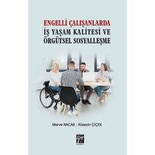 Engelli Çalışanlarda İş Yaşam Kalitesi ve Örgütsel Sosyalleşme Merve Nacak Hüseyin Çiçek