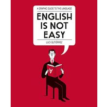 English is Not Easy: A Guide to the Language