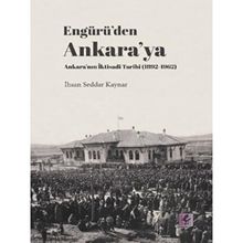 Engürü’den Ankara’ya Ankara’nın İktisadi Tarihi 1892-1962 - Efil Yayınevi