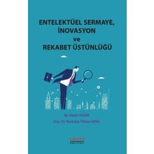 Entelektüel Sermaye-İnovasyon ve Rekabet Üstünlüğü - Astana Yayınları