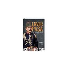 Enver Paşa Bir Adanmışlık Öyküsü Timaş Yayınları