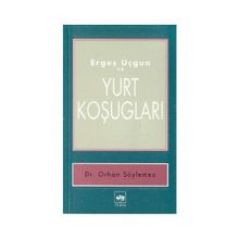 ERGEŞ UÇGUN VE YURT KOŞUGLARI - ERGEŞ UÇGUN