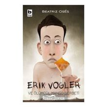 Erik Vogler Ve Ölümcül Mango Şerbeti - Erik Vogler