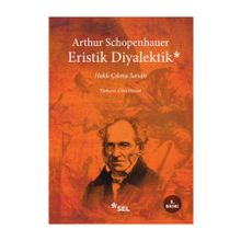Eristik Diyalektik Haklı Çıkma Sanatı - Arthur Schopenhauer