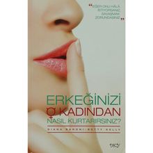 ERKEĞİNİZİ O KADINDAN NASIL KURTARIRSINIZ? - BETTY KELLY, DIANA BARONI