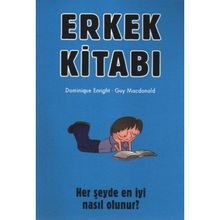 ERKEK KİTABI HER ŞEYDE EN İYİ NASIL OLUNUR? - DOMINIQUE ENRIGHT;GUY MACDONALD