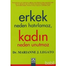 ERKEK NEDEN HATIRLAMAZ, KADIN NEDEN UNUTMAZ - MARIANNE J. LEGATO