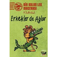 Erkekler de Ağlar - Bir Aslan Leo Macerası - Martin Baltscheit
