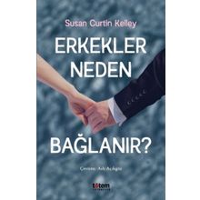 Erkekler Neden Bağlanır? - Susan Curtin Kelley