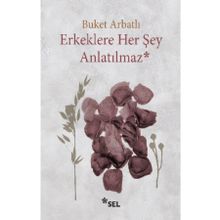 Erkeklere Her Şey Anlatılmaz - Buket Arbatlı
